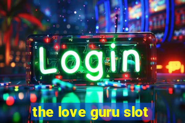 the love guru slot