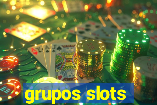 grupos slots