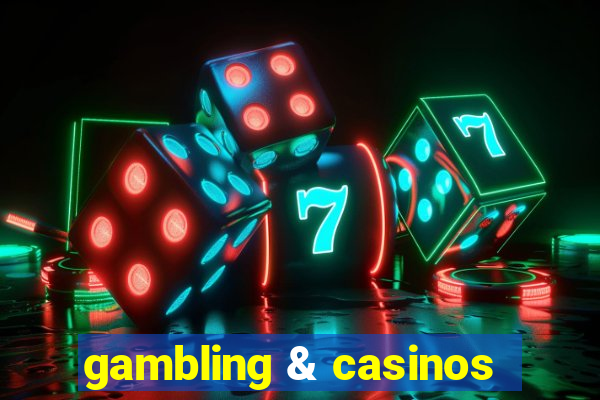 gambling & casinos