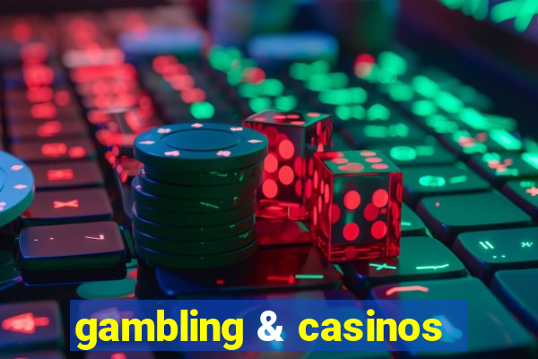 gambling & casinos