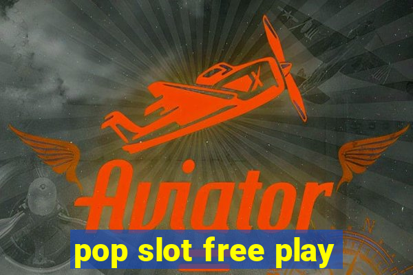 pop slot free play