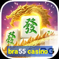 bra55 casino