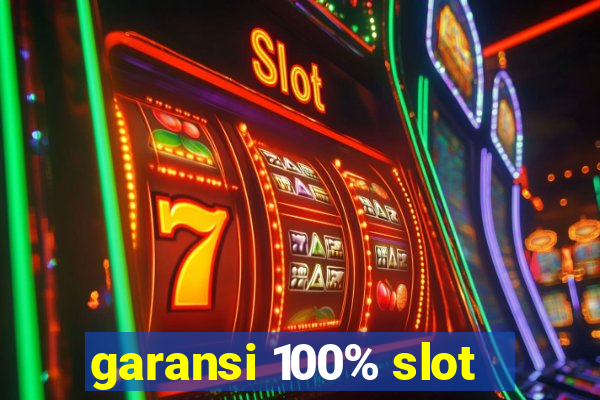 garansi 100% slot