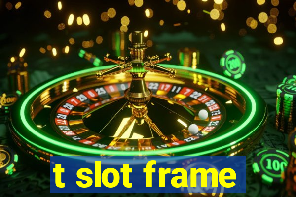 t slot frame