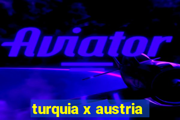 turquia x austria