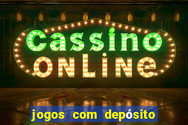 jogos com depósito mínimo de r$ 1