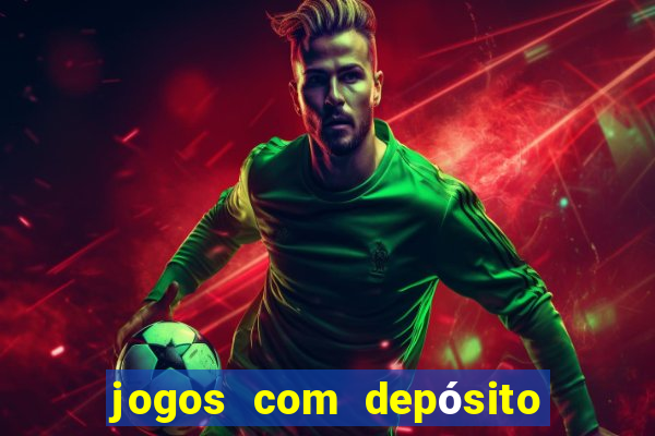 jogos com depósito mínimo de r$ 1