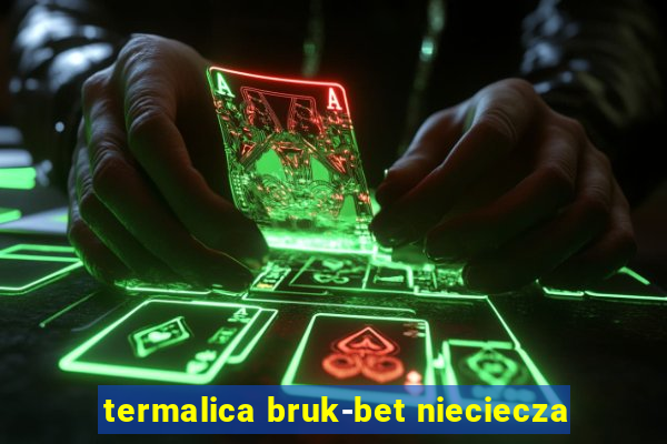 termalica bruk-bet nieciecza