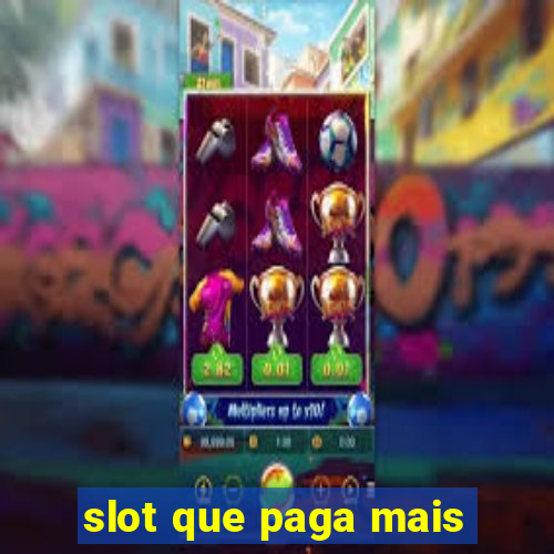 slot que paga mais