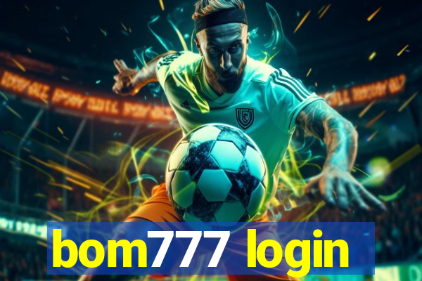 bom777 login