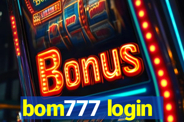 bom777 login