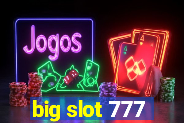 big slot 777