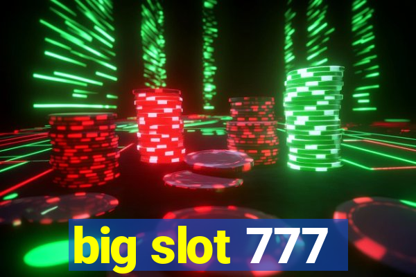 big slot 777