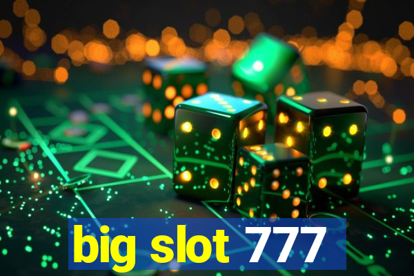 big slot 777