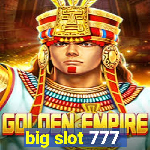 big slot 777