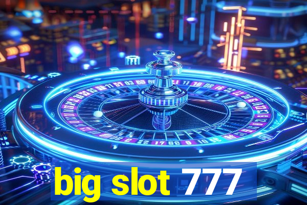 big slot 777