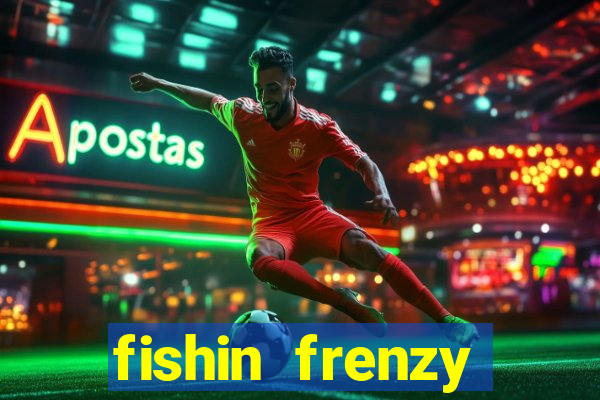 fishin frenzy online slot