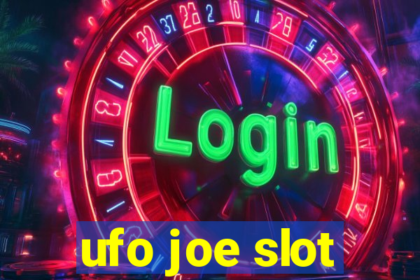 ufo joe slot