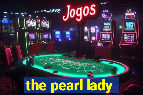 the pearl lady