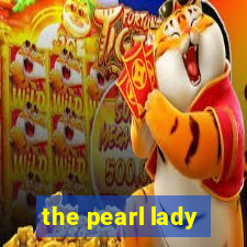 the pearl lady