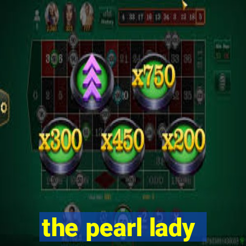 the pearl lady