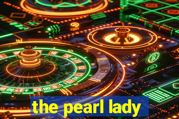 the pearl lady