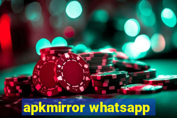 apkmirror whatsapp