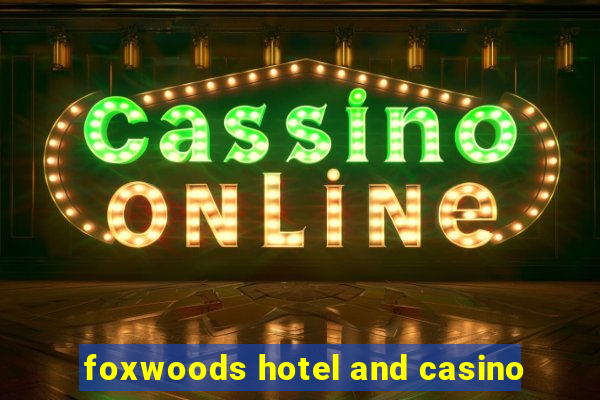 foxwoods hotel and casino