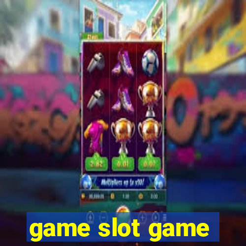 game slot game