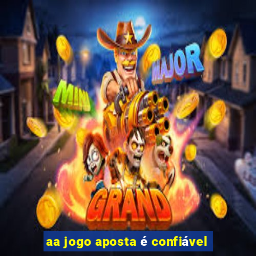 aa jogo aposta é confiável