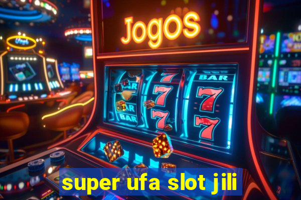 super ufa slot jili