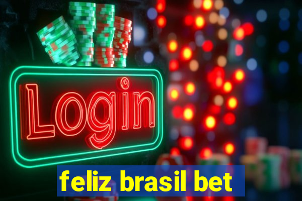 feliz brasil bet