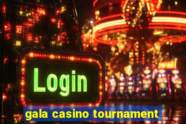 gala casino tournament