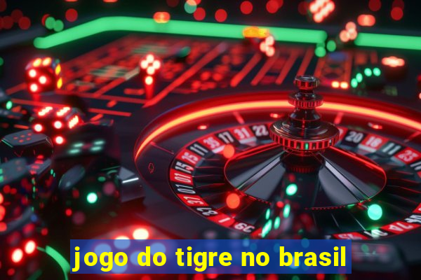 jogo do tigre no brasil