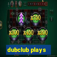 dubclub plays