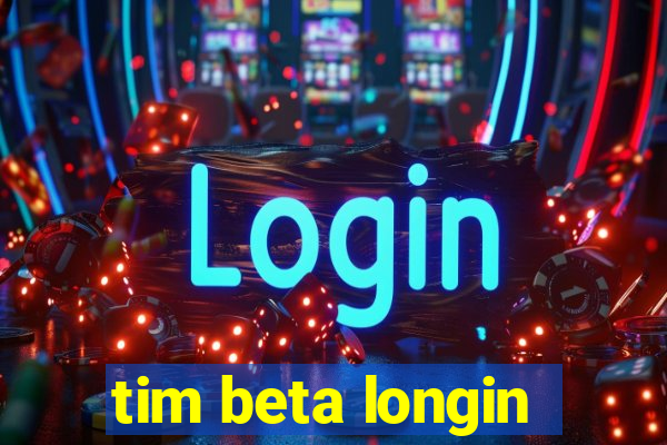 tim beta longin