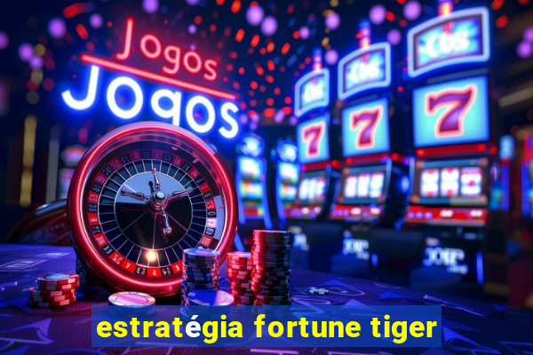 estratégia fortune tiger