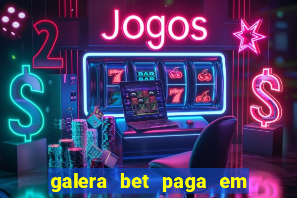 galera bet paga em quanto tempo