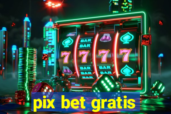 pix bet gratis