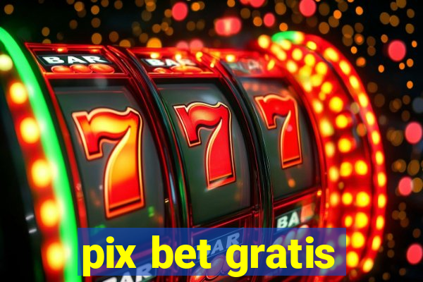 pix bet gratis