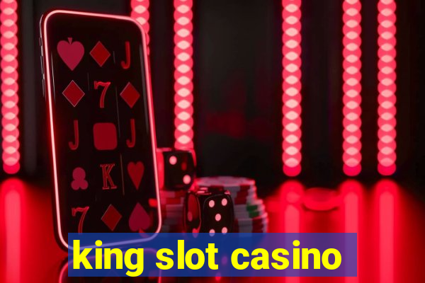 king slot casino