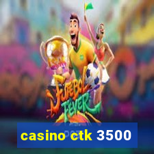 casino ctk 3500