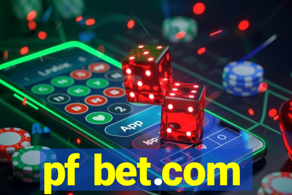 pf bet.com