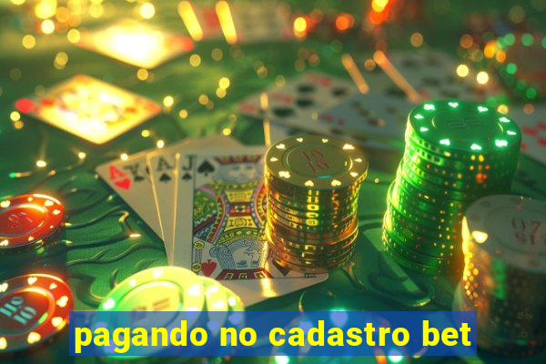 pagando no cadastro bet