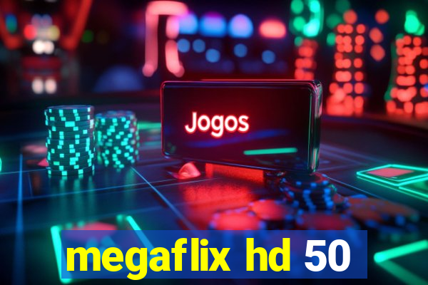 megaflix hd 50