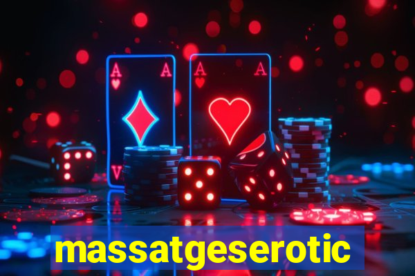 massatgeserotics