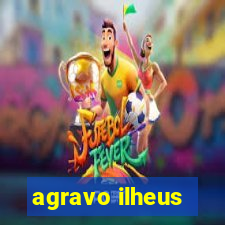 agravo ilheus