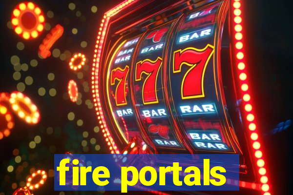 fire portals