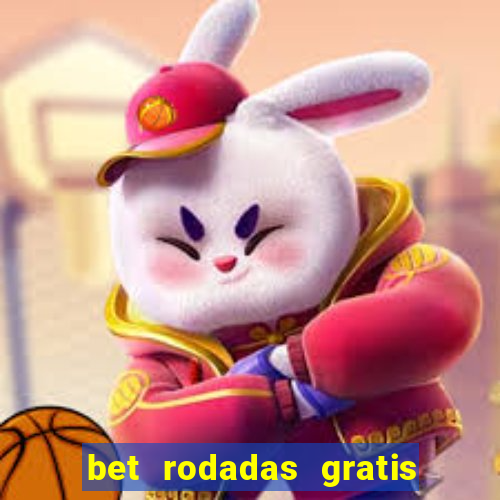 bet rodadas gratis sem depósito