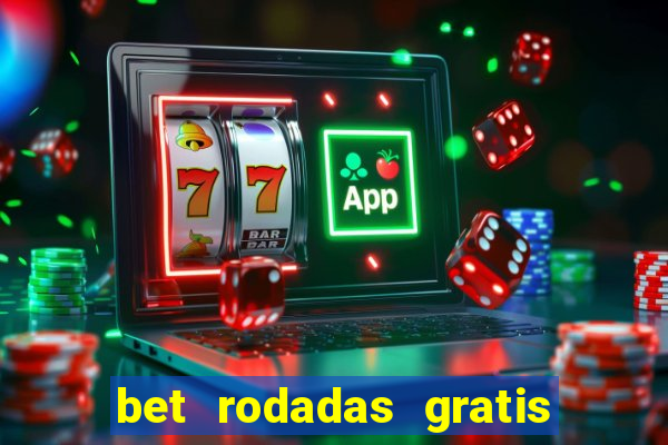 bet rodadas gratis sem depósito